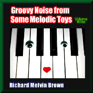 Groovy Noise from Some Melodic Toys, Volume Three